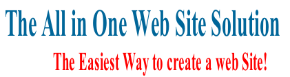 The All in One Web Site Solution   																									The Easiest Way to create a web Site!