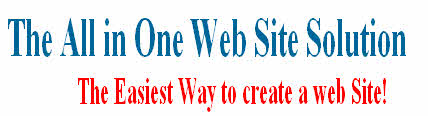 The All in One Web Site Solution
The Easiest Way to create a web Site!